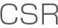 CSR